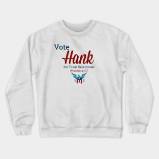 Vote for Hank for Woodbury Selectman Crewneck Sweatshirt